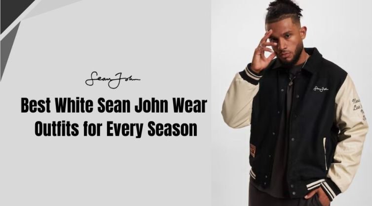 Best White Sean John Wear Outfits for Every Season
