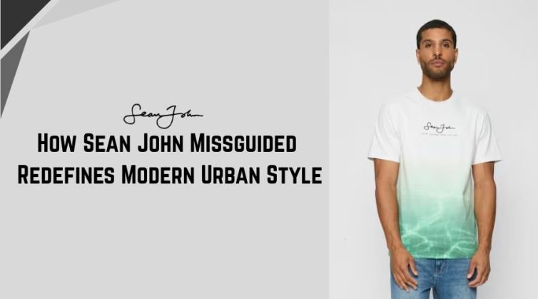 How Sean John Missguided Redefines Modern Urban Style