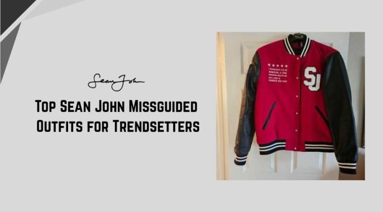 Top Sean John Missguided Outfits for Trendsetters