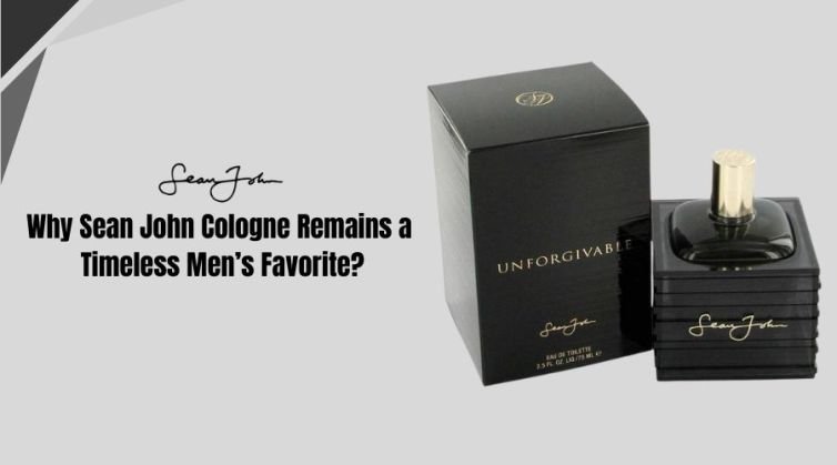 Why Sean John Cologne Remains a Timeless Men’s Favorite