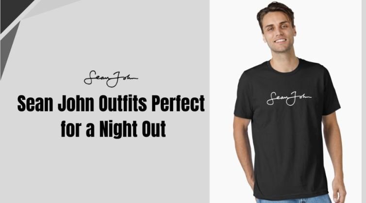 Sean John Outfits Perfect for a Night Out